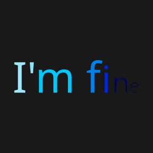 I'm fine T-Shirt