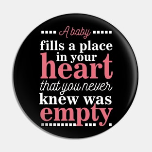 A baby fills a place in your heart Pin