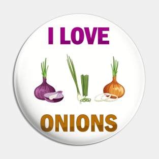 I Love Onions, For Onion and Vegetable Lovers Pin