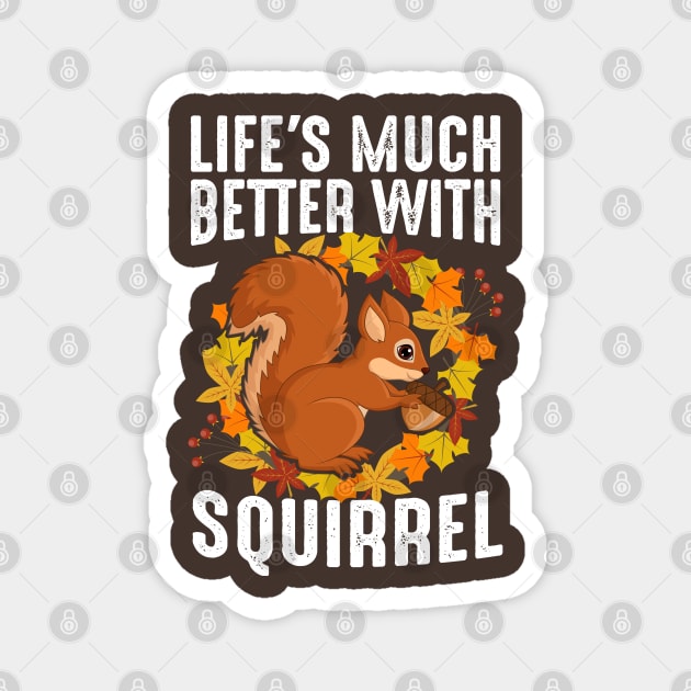 Autumn, Fall Better Squirrel Magnet by Lin-Eve