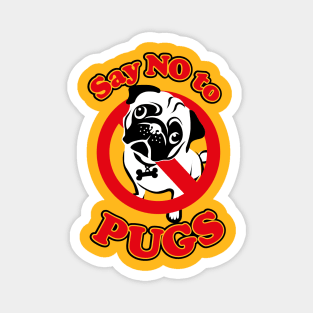 Say no to Pugs Magnet