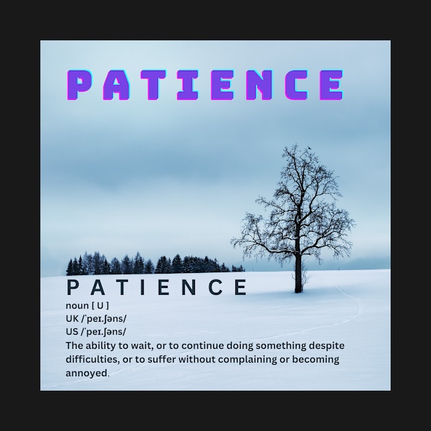 PATIENCE by BRINGGOODHEARTTOGETHER