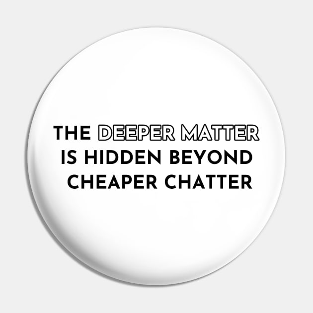 The Deeper Matter...(Alternative) Pin by Living Emblem