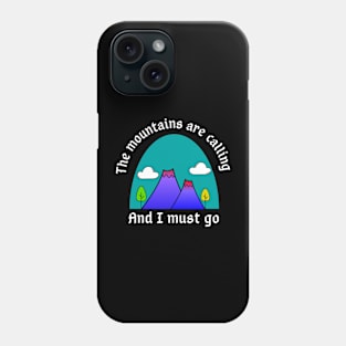 The Mountains Are Calling Phone Case
