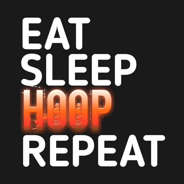 Eat Sleep Hoop Repeat Basketball - Basketball Graphic Typographic Design - Baller Fans Sports Lovers - Holiday Gift Ideas by MaystarUniverse