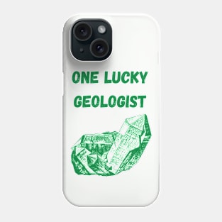 One Lucky Geologist St Patrick's day Phone Case