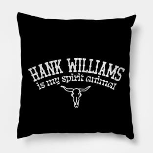 Hank Williams Is My Spirit Animal Pillow