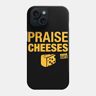 Praise Cheeses Phone Case