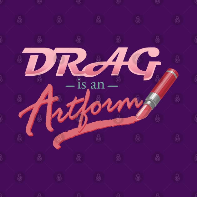 Drag is an Artform by ElephantShoe