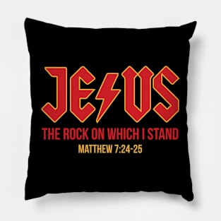 Jesus the rock on which I stand, Matthew 7:24-25 Pillow