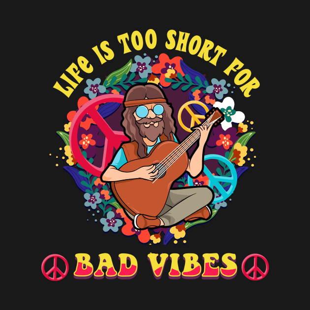 Life Is Too Short For Bad Vibes Guitar Hippie by theperfectpresents