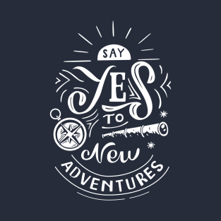 Say Yes to New Adventures T-Shirt