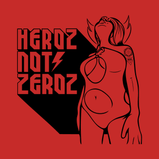 Heroz not Zeroz T-Shirt