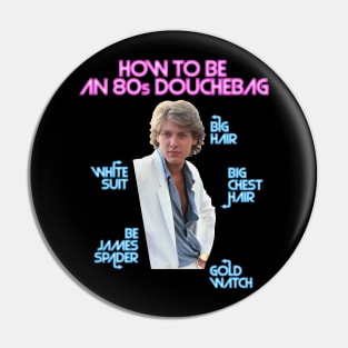 How to Be an 80s Douchebag, Starring James Spader Pin