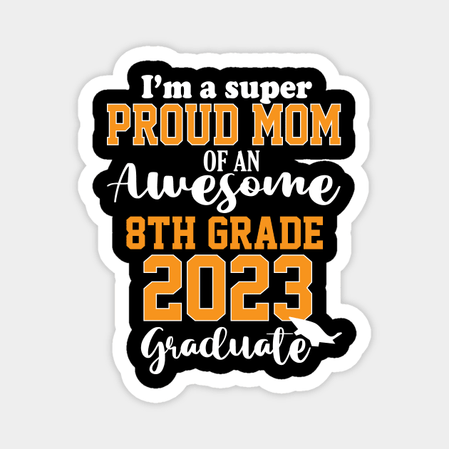 Proud Mom Class of 2023 8th Grade Graduation Family 8th Grade