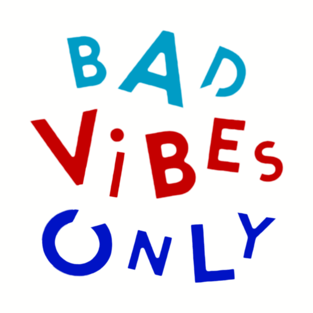 bad vibes only by janrewes