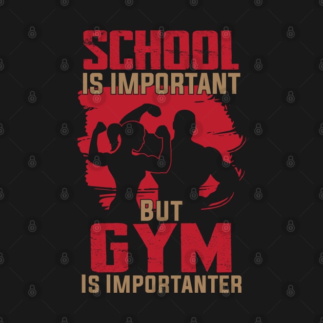 funny School Is Important But Gym Is Importanter athletes aesthetic by greatnessprint