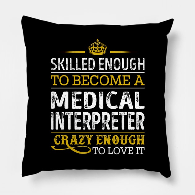 Skilled Enough To Become A Medical Interpreter Pillow by RetroWave
