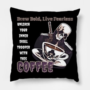 Brew Bold, Live Fearless: Unleash Your Inner Skull Trooper with This Coffee (Motivational Quote) Pillow