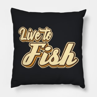 Live to Fish typography Pillow