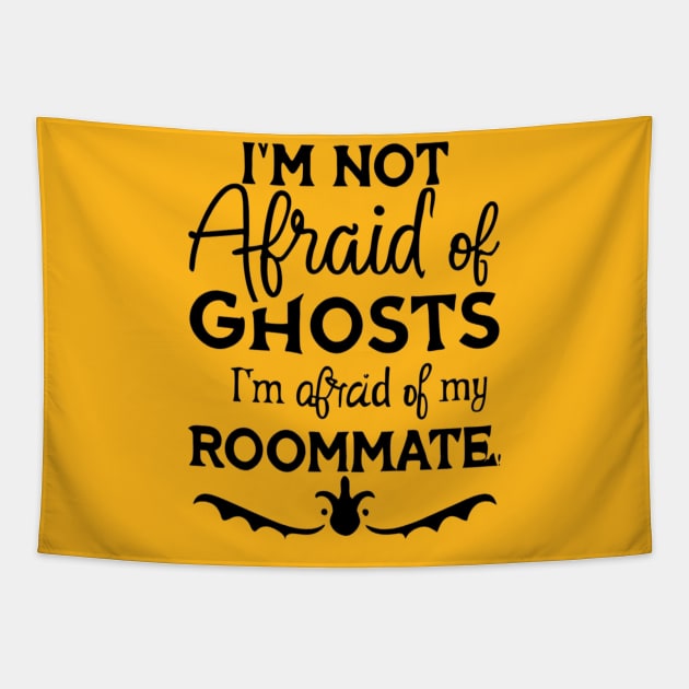 Im Not Afraid Of Ghosts Im Afraid Of My Roommate Tapestry by BukovskyART