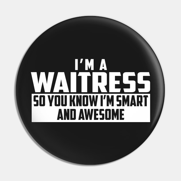 Smart and Awesome Waitress Pin by helloshirts