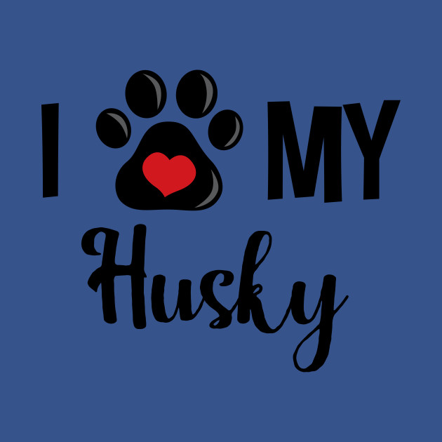 Discover I Love My Husky - I Love My Husky - T-Shirt