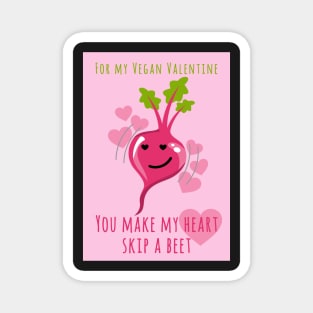 For My Vegan Valentine You Make My Heart Skip A Beet Magnet