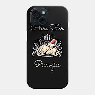 Here For Pierogies Phone Case