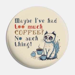 Too Much Coffee Crazy Eyes Cat Pin