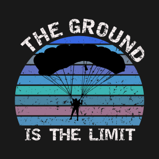 The ground is the limit - base jumping T-Shirt