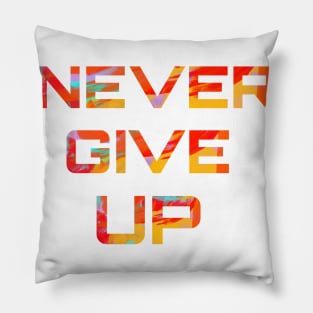 Never Give up Pillow