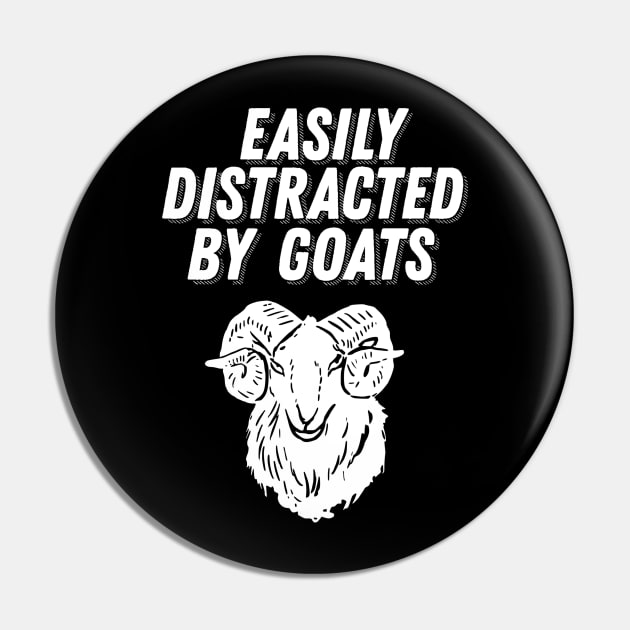 Goat Lover Gift - Easily Distracted by Goats Pin by ballhard