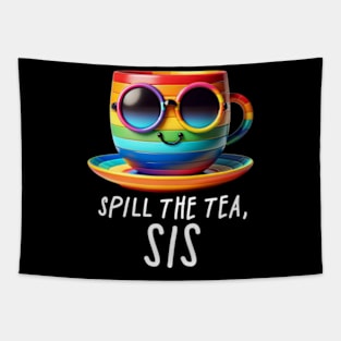 Spill The Tea Sis Funny Rainbow Pride Gay LGBTQIA Queer Tapestry