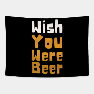 Wish You Were Beer Tapestry