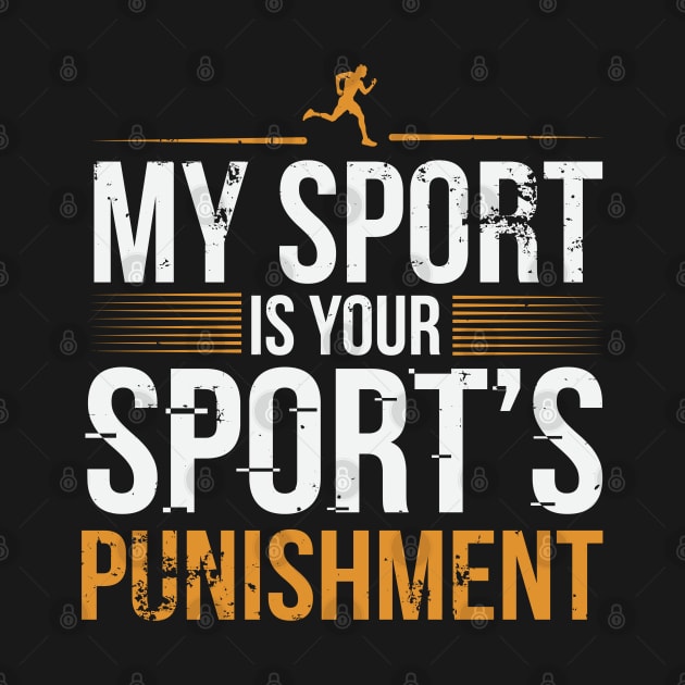 My Sport Is Your Sport's Punishment by ryanjaycruz