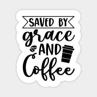 Are You Brewing Coffee For Me - Saved By Grace And Coffee Magnet