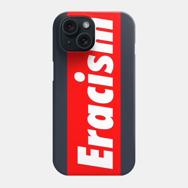 Eracism Stop Racism Phone Case by isolasikresek