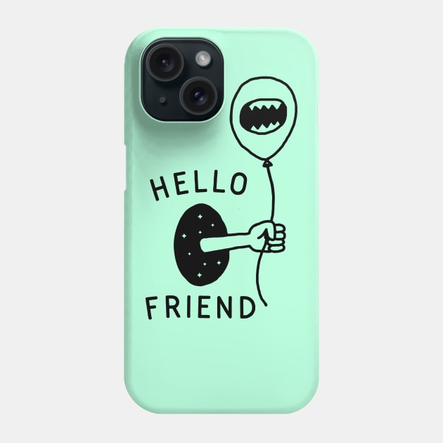 Hello Friend Phone Case by TroubleMuffin