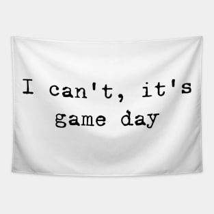 I can not, it is game day Tapestry