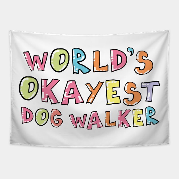 World's Okayest Dog Walker Gift Idea Tapestry by BetterManufaktur