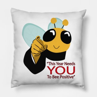 This Year Needs You To Bee Positive Pillow