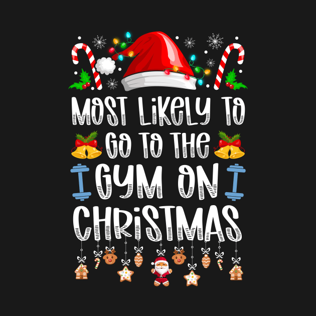 Most Likely To Go To The Gym On Christmas by antrazdixonlda