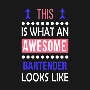 Bartender Job Awesome Looks Cool Funny Birthday Gift T-Shirt