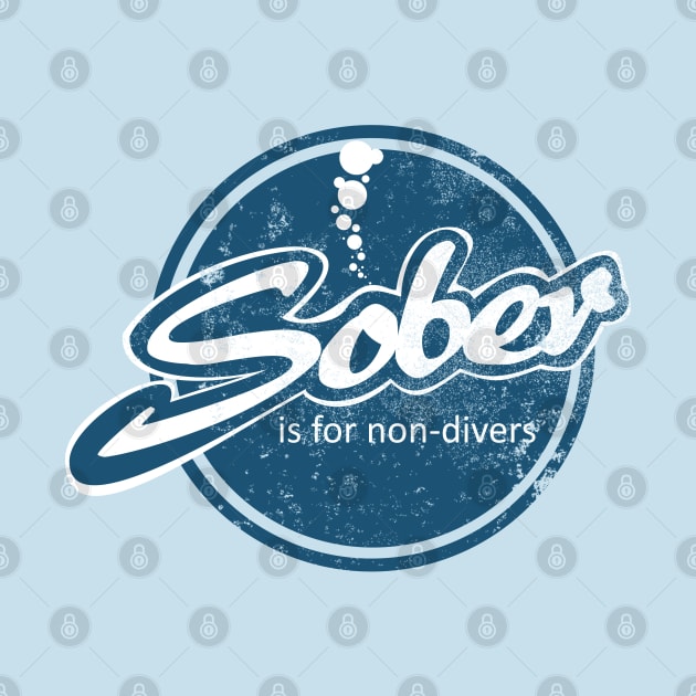 Sober Is For Non-Divers (distressed) by TCP