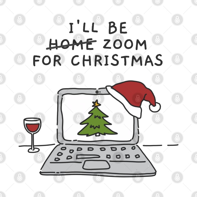 I'll Be Zoom For Christmas - Cute Christmas Wine Illustration (White) by applebubble