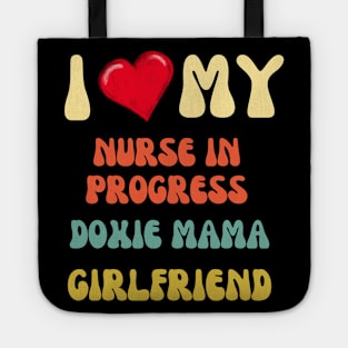 I Love my nurse in progress doxie moma girlfriend Tote