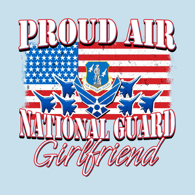 Disover Proud Air National Guard Girlfriend USA Flag - Air National Guard - T-Shirt