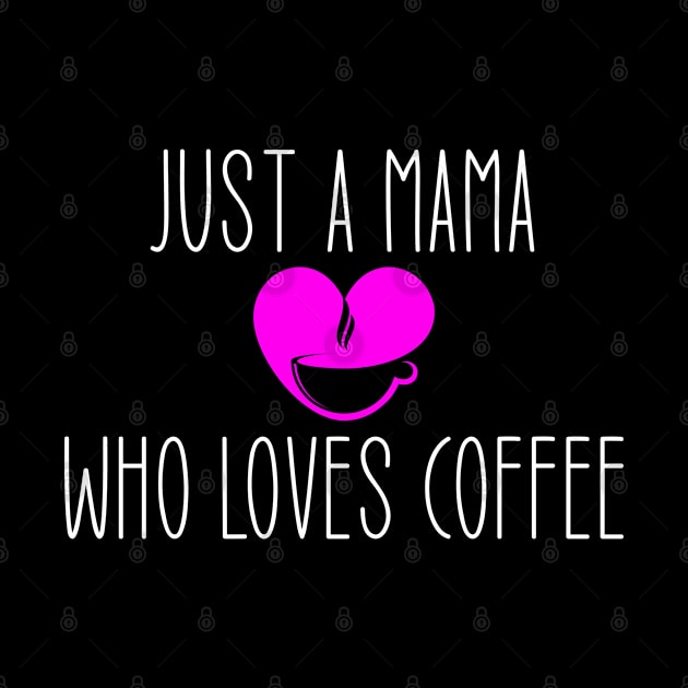 Just A Mom Who Loves Coffee by Jabinga