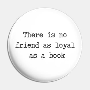 No Friend As Loyal Pin